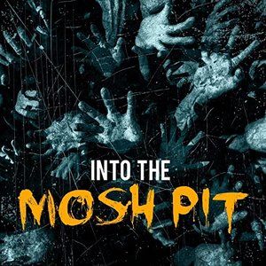 Into the Mosh Pit