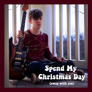 Spend My Christmas Day (Away With You)