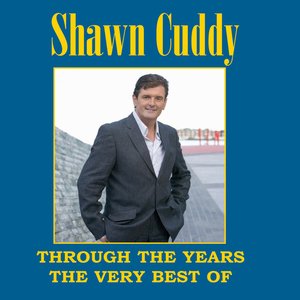 Through the Years - The Very Best of Shawn Cuddy