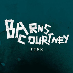 BARNS COURTNEY - Barns Courtney - Fire Lyrics - Zortam Music