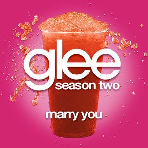 Marry You (Glee Cast Version)