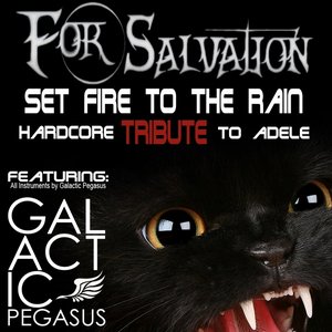 Set Fire to the Rain: Hardcore Tribute to Adele (feat. Galactic Pegasus)