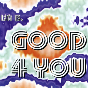 Isa B. - Good 4 You - Zortam Music