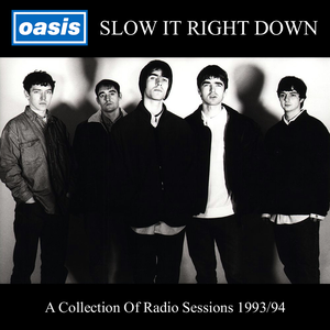 Oasis - Slow It Right Down: A Collection Radio Sessions 1993/94 - Zortam Music