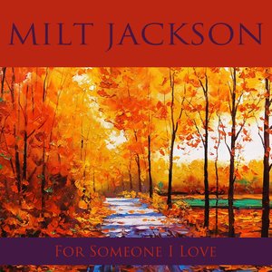 Milt Jackson: For Someone I Love