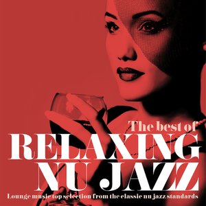 The Best of Relaxing Nu Jazz (Lounge Music Top Selection from the Classic Nu Jazz Standards)