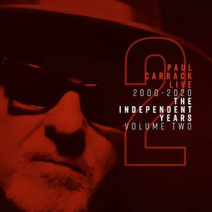 Paul Carrack Live: The Independent Years, Vol. 2 (2000 - 2020)