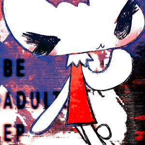 BE ADULT. EP
