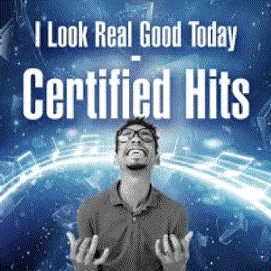 I Look Real Good Today - Certified Hits