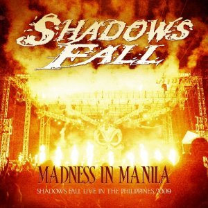 Madness In Manila: Shadows Fall Live In The Philippines 2009