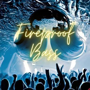 Fireproof Bass