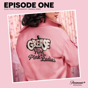 Grease: Rise of the Pink Ladies - Episode One (Music from the Paramount+ Original Series) - EP