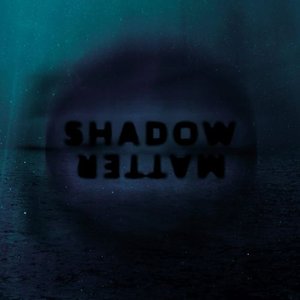 Shadow Matter