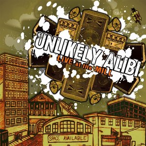 Unlikely Alibi: Live at the Mill