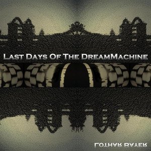 Last Days Of The DreamMachine