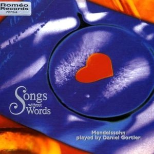 Songs Without Words: Mendelssohn Played by Daniel Gortler