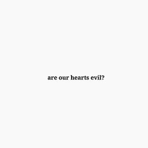 are our hearts evil