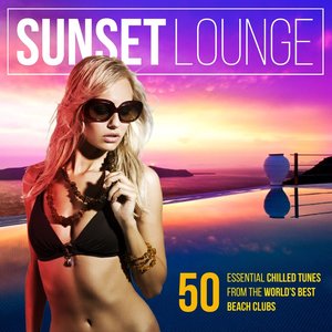Sunset Lounge (50 Essential Chilled Tunes from the World's Best Beach Clubs)