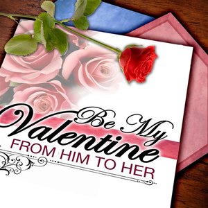 Be My Valentine: From Him To Her