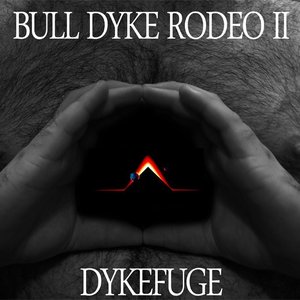 bulldykerodeo II: dykefuge