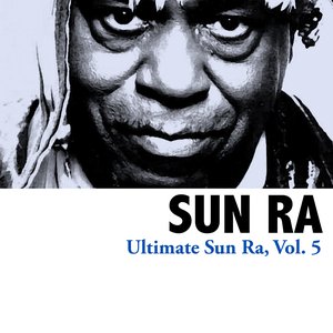 Ultimate Sun Ra, Vol. 5