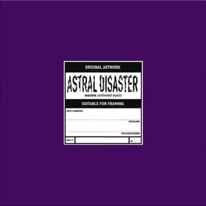 Astral Disaster Sessions Un/Finished Musics (Prescription Edition)