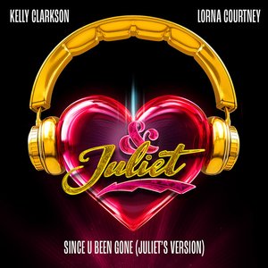 Since U Been Gone (Juliet’s Version) - Single