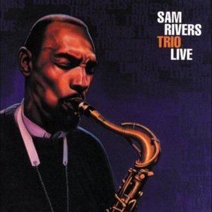 Sam Rivers Trio Live