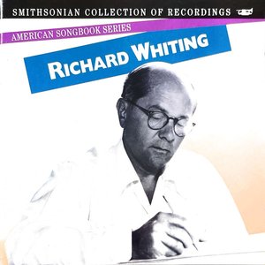 American Songbook: Richard Whiting