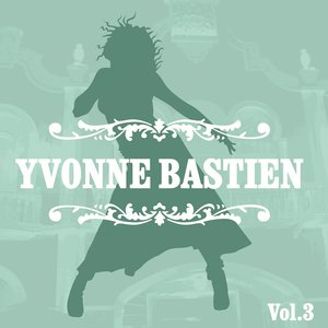 Yvonne Bastien Volume 3