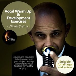 Vocal Warm Up & Development Exercises - Male Edition