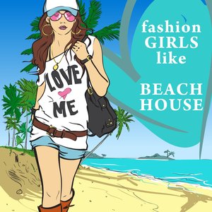 Fashion Girls Like Beach House