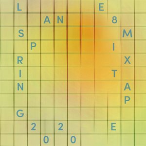 Lane 8 Spring 2020 Mixtape (DJ Mix)