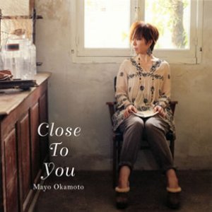 Close To You