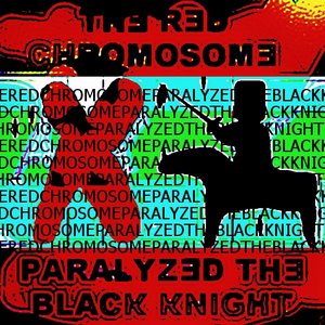 The Red Chromosome Paralyzed the Black Knight