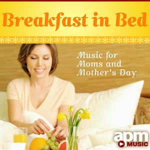 Breakfast in Bed - Music For Moms and Mother's Day