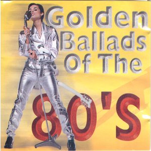 Golden Ballads Of The 80's