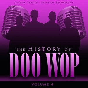 The History of Doo Wop, Vol. 4 (50 Unforgettable Doo Wop Tracks)