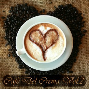 Cafe Del Crema, Vol. 2 (Delicious Lounge & Tasty Chill Out)