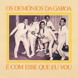 Os Demônios da Garoa é Com Esse Que Eu Vou