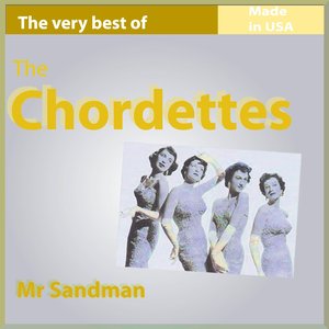 The Very Best of The Chordettes: Mr. Sandman (26 Songs Made In USA)