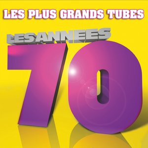 Les plus grands tubes - Années 70 (Le meilleur des années 70)