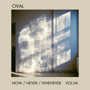 Now / Never / Whenever Vol.4