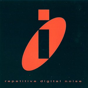 I / Repetitive Digital Noise