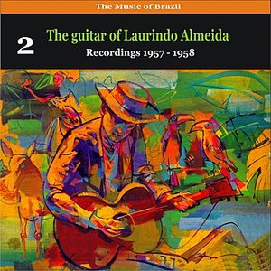 The Music of Brazil: The Guitar of Laurindo Almeida, Volume 2 - Recordings 1957 - 1958