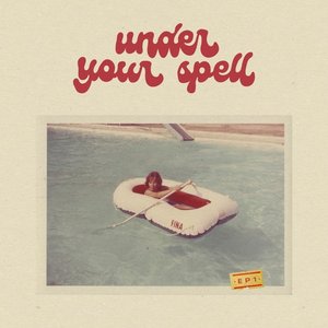 Under Your Spell EP [Explicit]