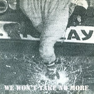 We Won't Take No More [Explicit]