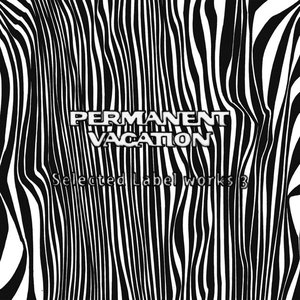Permanent Vacation: Selected Label Works 3