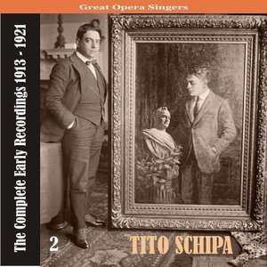 Great Opera Singers / Tito Schipa - The Complete Early Recordings 1913-1921, Volume 2
