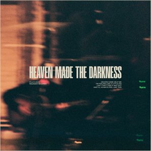 Heaven Made The Darkness - Single